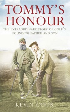 Tommy's Honour: The Extraordinary Story of Golf's Founding Father and Son