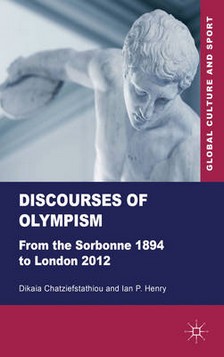 Discourses of Olympism: From the Sorbonne 1894 to London 2012