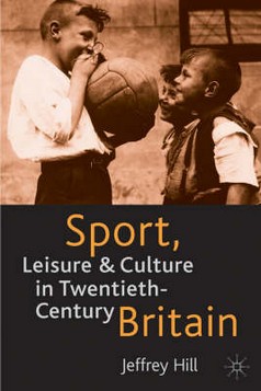 Sport, Leisure and Culture in Twentieth-century Britain