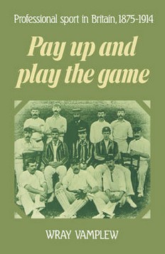 Pay Up and Play the Game: Professional Sport in Britain, 1875-1914