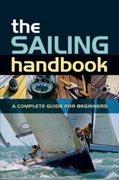 The Sailing Handbook: A Complete Guide for Beginners