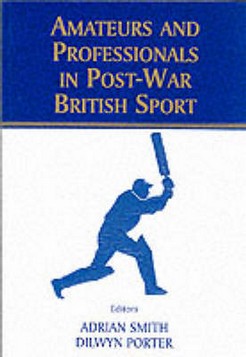 Amateurs and Professionals in Postwar British Sport