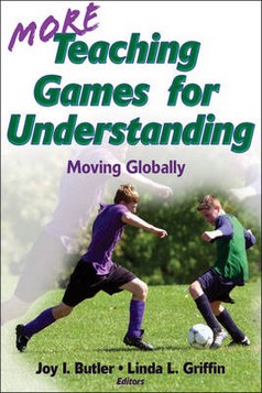 More Teaching Games for Understanding: v. 2: Moving Globally