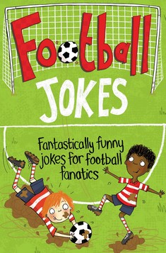 Football Jokes: Fantastically Funny Jokes for Football Fanatics