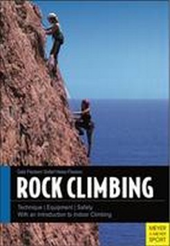 Rock Climbing: Technique - Equipment - Safety