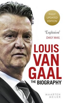 Louis Van Gaal: The Biography