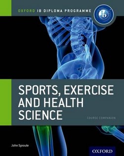 Ib Sports, Exercise and Health Science Course Book: Oxford Ib Diploma Programme: For the Ib Diploma