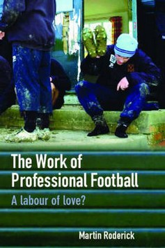 The Work of Professional Football: a Labour of Love?