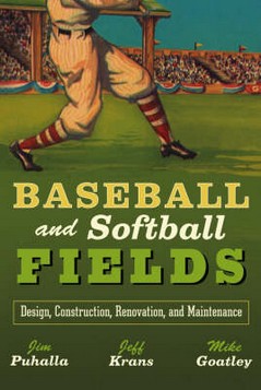 Baseball and Softball Fields: Design, Construction, Renovation and Maintenance