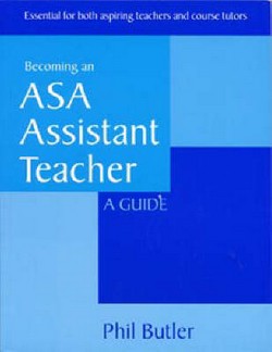 Becoming an ASA Assistant Teacher: a Guide: Essential for Both Aspiring Teachers and Course Tutors