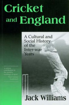 Cricket and England: A Cultural and Social History of Cricket in England Between the Wars