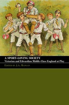 A Sport-Loving Society: Victorian and Edwardian Middle-Class England at Play