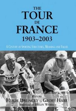 The Tour de France, 1903-2003: A Century of Sporting Structures, Meanings and Values