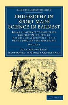 Philosophy in Sport Made Science in Earnest: Being an Attempt to Illustrate the First Principles of Natural Philosophy by the Aid of the Popular Toys and Sports