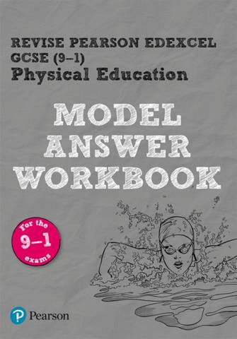 Pearson REVISE Edexcel GCSE (9-1) Physical Education Model Answer Workbook: for home learning, 2021 assessments and 2022 exams