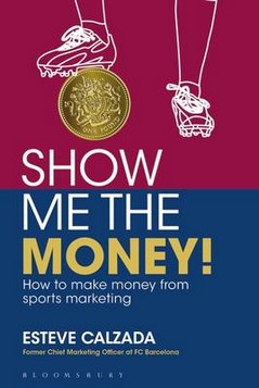 Show Me the Money!: How to Make Money Through Sports Marketing