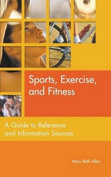 Sports, Exercise, and Fitness: A Guide to Reference and Information Sources