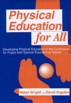 Physical Education for All: Developing Physical Education in the Curriculum for Pupils with Special Difficulties