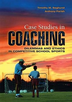 Case Studies in Coaching: Dilemmas and Ethics in Competitive School Sports